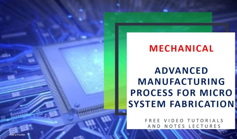 Advanced manufacturing process for micro system fabrication